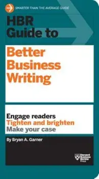 HBR Guide to Better Business Writing, Paperback/Bryan a. Garner
