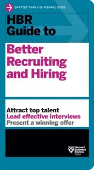 HBR Guide to Better Recruiting and Hiring, Paperback/Harvard Business Review