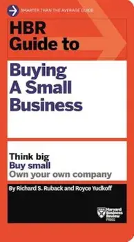 HBR Guide to Buying a Small Business: Think Big, Buy Small, Own Your Own Company, Paperback/Richard S. Ruback