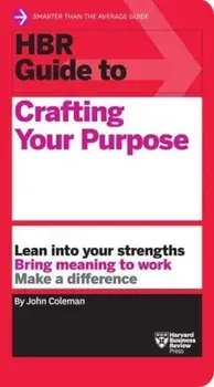 HBR Guide to Crafting Your Purpose, Paperback/John Coleman
