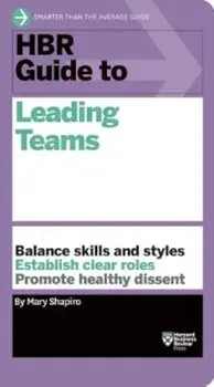 HBR Guide to Leading Teams, Paperback/Mary Shapiro