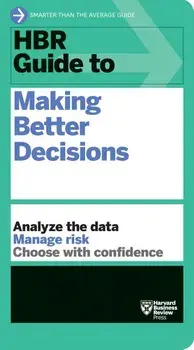 HBR Guide to Making Better Decisions, Paperback/Harvard Business Review