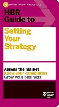 HBR Guide to Setting Your Strategy, Paperback/Harvard Business Review