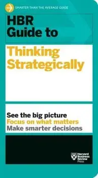 HBR Guide to Thinking Strategically, Paperback/Harvard Business Review