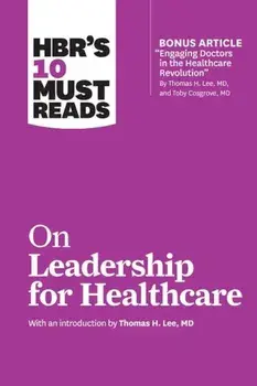 HBR's 10 Must Reads on Leadership for Healthcare, Paperback/Harvard Business Review