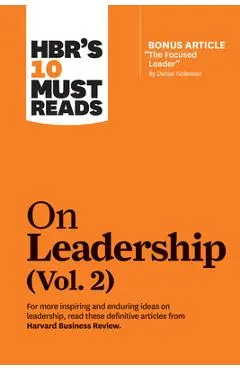 Hbr's 10 Must Reads on Leadership, Vol. 2 (with Bonus Article the Focused Leader by Daniel Goleman) - Harvard Business Review