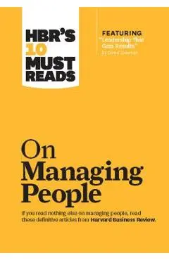 Hbr's 10 Must Reads on Managing People (with Featured Article leadership That Gets Results, by Daniel Goleman) - Harvard Business Review