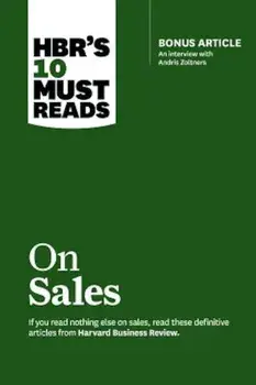 HBR's 10 Must Reads on Sales: Bonus Article: An Interview with Andris Zoltners, Paperback/HarvardBusiness Review