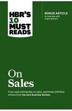 Hbr's 10 Must Reads on Sales (with Bonus Interview of Andris Zoltners) (Hbr's 10 Must Reads) - Harvard Business Review