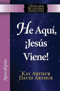 He Aqui, Jesus Viene! / Behold, Jesus Is Coming (New Inductive Studies Series), Paperback/Kay Arthur