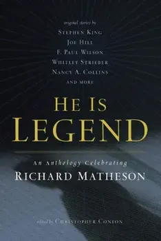 He Is Legend: An Anthology Celebrating Richard Matheson, Paperback/Christopher Conlon