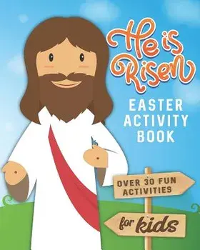 He is Risen Easter Activity Book: Over 30 Fun Activities for Kids - Bible Verses, Coloring, Word Search, Secret Code Jokes, Mazes, Crossword Puzzles,, Paperback/K. Metzger