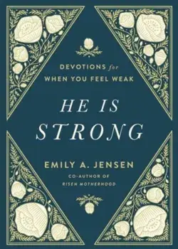 He Is Strong. Devotions for When You Feel Weak, Hardback/Emily A. Jensen