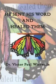 He Sent His Word and Healed Them, Paperback/Victor Paul Wierwille