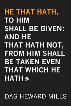 He That Hath, to Him Shall Be Given: And He That Hath No, from Him Shall Be Taken Even That Which He Hath, Paperback/Dag Heward-Mills