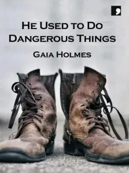 He Used To Do Dangerous Things, Paperback/Gaia Holmes