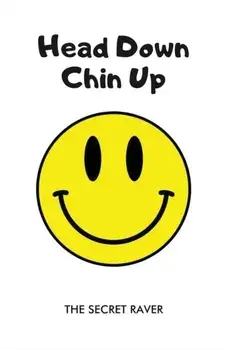 Head Down - Chin Up, Paperback/The Secret Raver