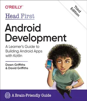 Head First Android Development. A Learner's Guide to Building Android Apps with Kotlin, 2 ed, Paperback/David Griffiths