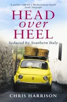 Head Over Heel: Seduced by Southern Italy, Paperback/Chris Harrison