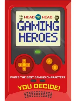 Head to Head: Gaming Heroes. Who's the best gaming character?, Paperback/Welbeck Children's Books