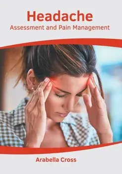 Headache: Assessment and Pain Management, Hardcover/Arabella Cross