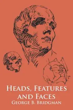 Heads, Features and Faces, Paperback/George B. Bridgman