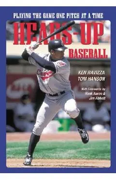 Heads-Up Baseball: Playing the Game One Pitch at a Time - Tom Hanson