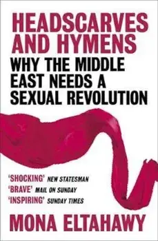Headscarves and Hymens, Paperback/Mona Eltahawy