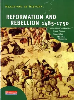 Headstart In History: Reformation & Rebellion 1485-1750, Paperback/Malcolm Wilkinson