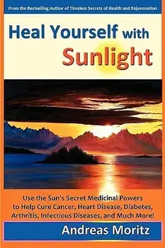 Heal Yourself with Sunlight, Paperback/Andreas Moritz