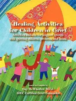 Healing Activities for Children in Grief, Paperback/Gay McWhorter
