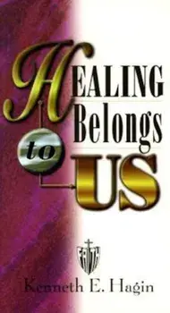 Healing Belongs to Us, Paperback/Kenneth E. Hagin
