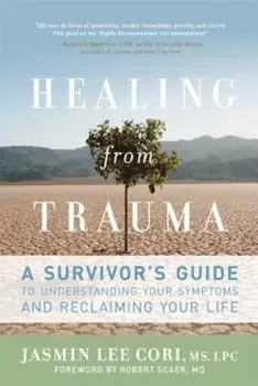 Healing from Trauma: A Survivor's Guide to Understanding Your Symptoms and Reclaiming Your Life, Paperback/Jasmin Lee Cori