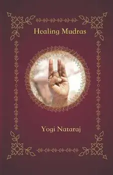 Healing Mudras: Yoga of the Hands, Paperback/Sundari Dasi