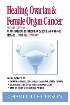 Healing Ovarian & Female Organ Cancer, Paperback/Charlotte Gerson