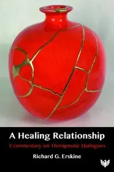 Healing Relationship. Commentary on Therapeutic Dialogues, Paperback/Richard G. Erskine