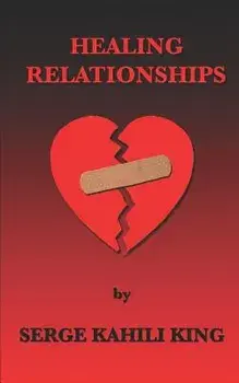 Healing Relationships, Paperback/Serge Kahili King