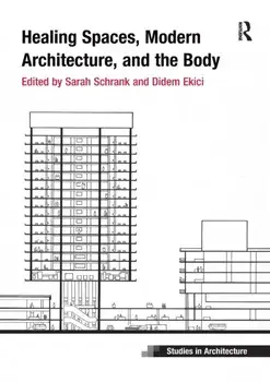Healing Spaces, Modern Architecture, and the Body, Paperback/Didem Ekici