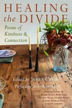 Healing the Divide: Poems of Kindness and Connection, Paperback/James Crews
