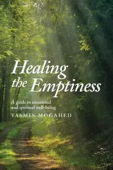 Healing the Emptiness: A guide to emotional and spiritual well-being, Paperback/Yasmin Mogahed