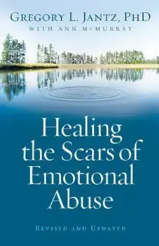 Healing the Scars of Emotional Abuse, Paperback/Gregory L. Jantz