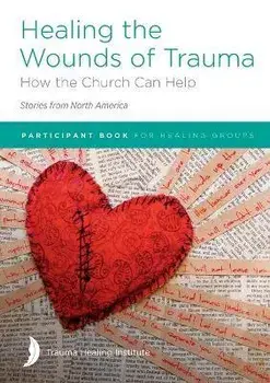 Healing the Wounds of Trauma: How the Church Can Help (Stories from North America) 2021 edition, Paperback/Margaret Hill