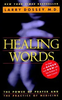 Healing Words: The Power of Prayer and the Practice of Medicine, Paperback/Larry Dossey