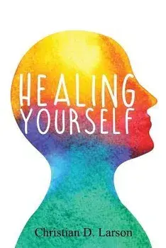 Healing Yourself, Paperback/Christian D. Larson