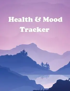 Health and Mood Tracker: Mental Health Journal For Tracking Stress and Anxiety, Record Moods, Thoughts and Feelings, Organize Medical Records a/Teresa Rother