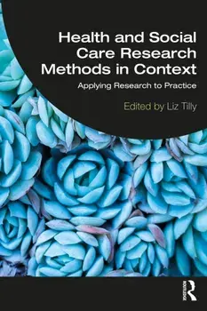 Health and Social Care Research Methods in Context. Applying Research to Practice, Paperback/***