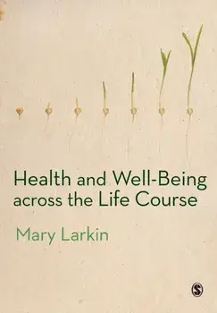 Health and Well-Being Across the Life Course, Paperback/Mary Larkin