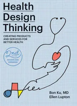Health Design Thinking, second edition, Paperback/Ellen Lupton