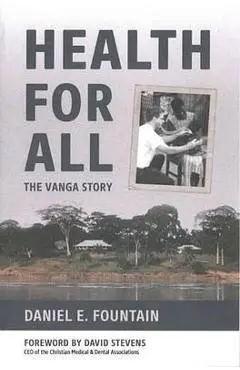 Health for All: The Vanga Story - Daniel E. Fountain