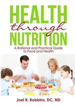 Health through Nutrition: A Rational and Practical Guide to Food and Health, Paperback/DC Nd Robbins